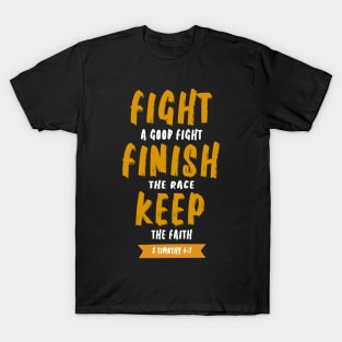 fight a good fight finish the race and keep the faith T-Shirt